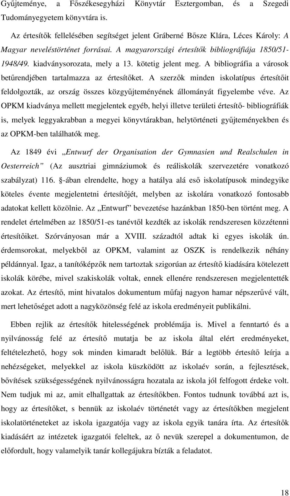 kiadványsorozata, mely a 13. kötetig jelent meg. A bibliográfia a városok betűrendjében tartalmazza az értesítőket.