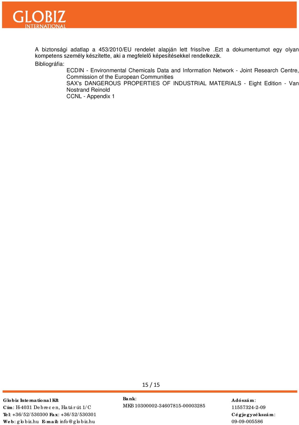 Bibliográfia: ECDIN - Environmental Chemicals Data and Information Network - Joint Research Centre,