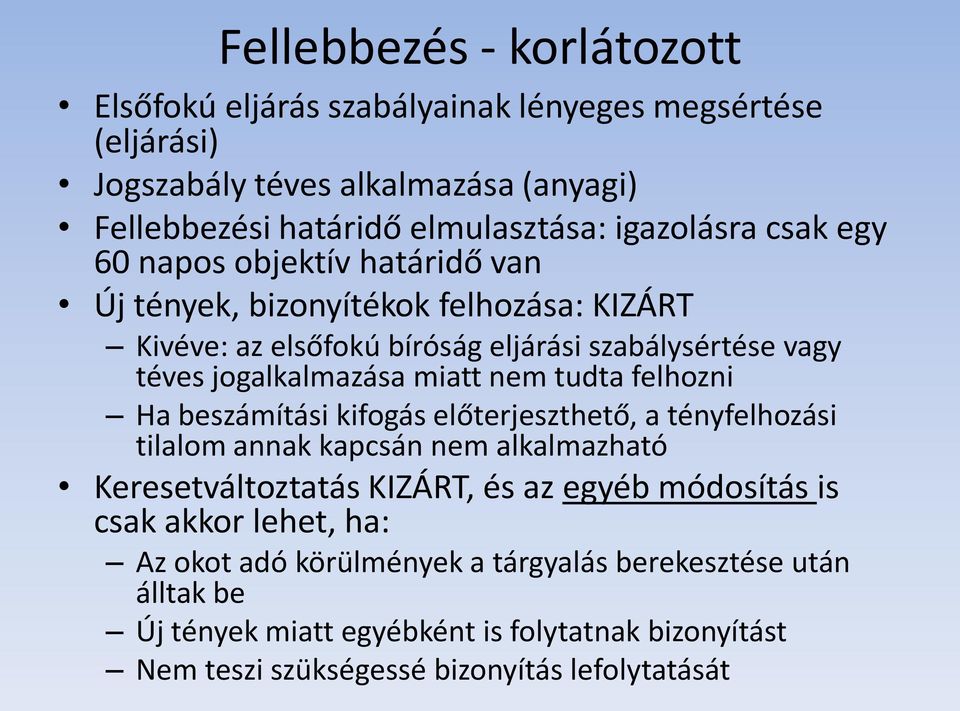 tudta felhozni Ha beszámítási kifogás előterjeszthető, a tényfelhozási tilalom annak kapcsán nem alkalmazható Keresetváltoztatás KIZÁRT, és az egyéb módosítás is csak