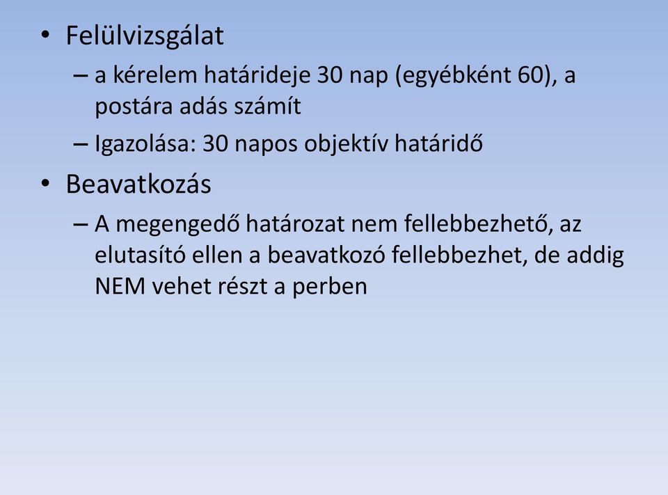 Beavatkozás A megengedő határozat nem fellebbezhető, az