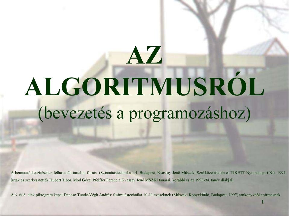 [írták és szerkesztették Hubert Tibor, Mód Géza, Pfeiffer Ferenc a Kvassay Jenő MSZKI tanárai, korábbi és az 1993-94.