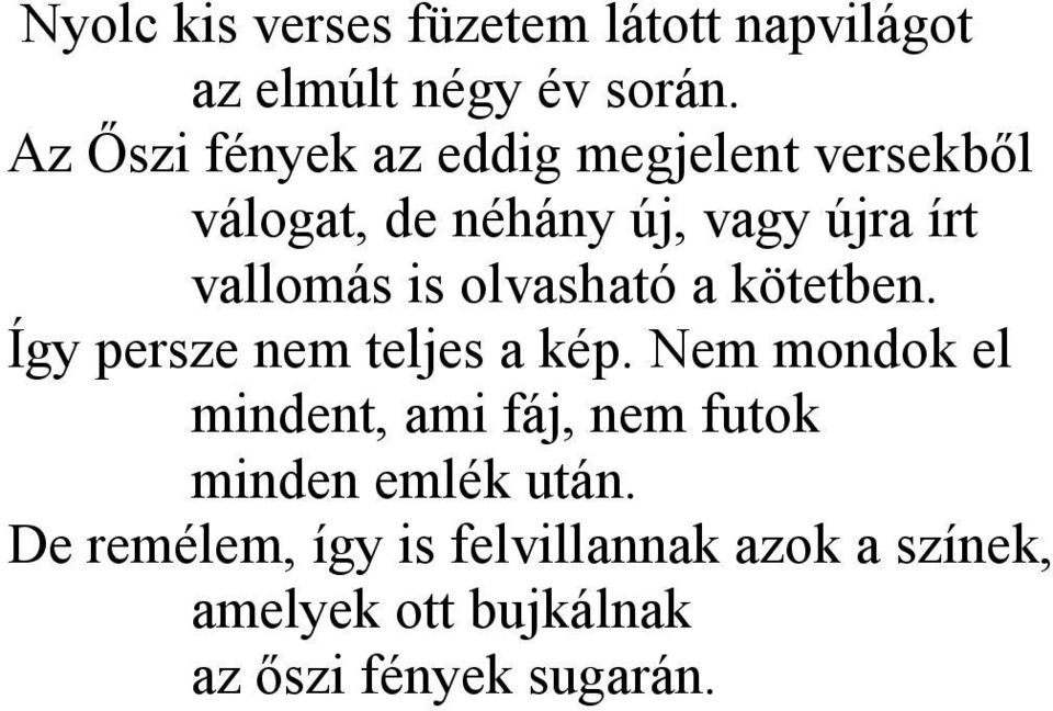 is olvasható a kötetben. Így persze nem teljes a kép.