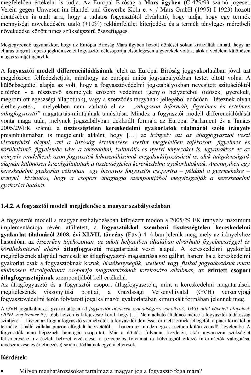 termék tényleges méretbeli növekedése között nincs szükségszerű összefüggés.