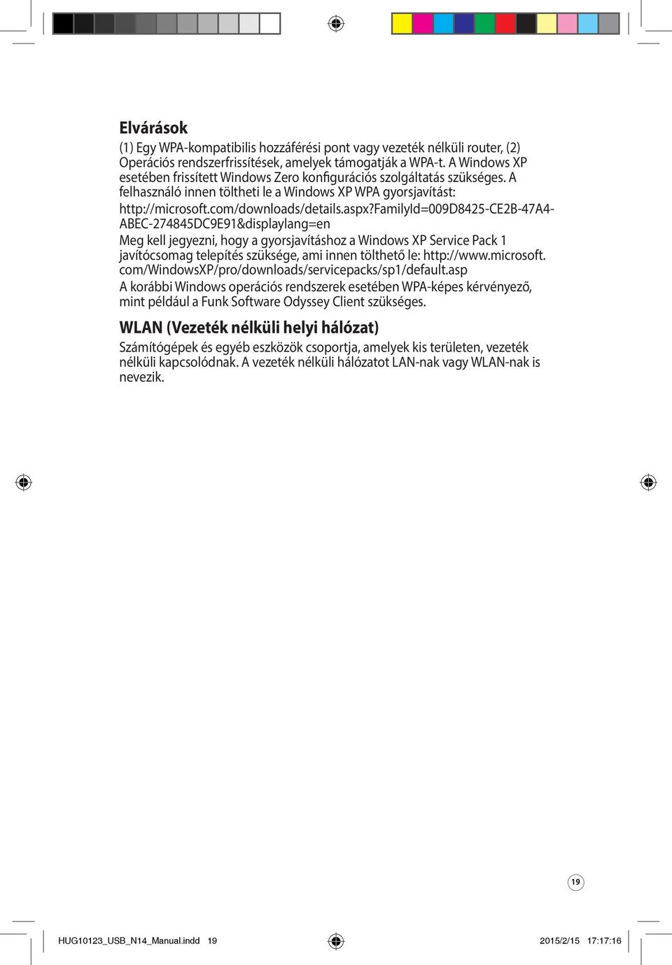 familyid=009d8425-ce2b-47a4- ABEC-274845DC9E91&displaylang=en Meg kell jegyezni, hogy a gyorsjavításhoz a Windows XP Service Pack 1 javítócsomag telepítés szüksége, ami innen tölthető le: http://www.