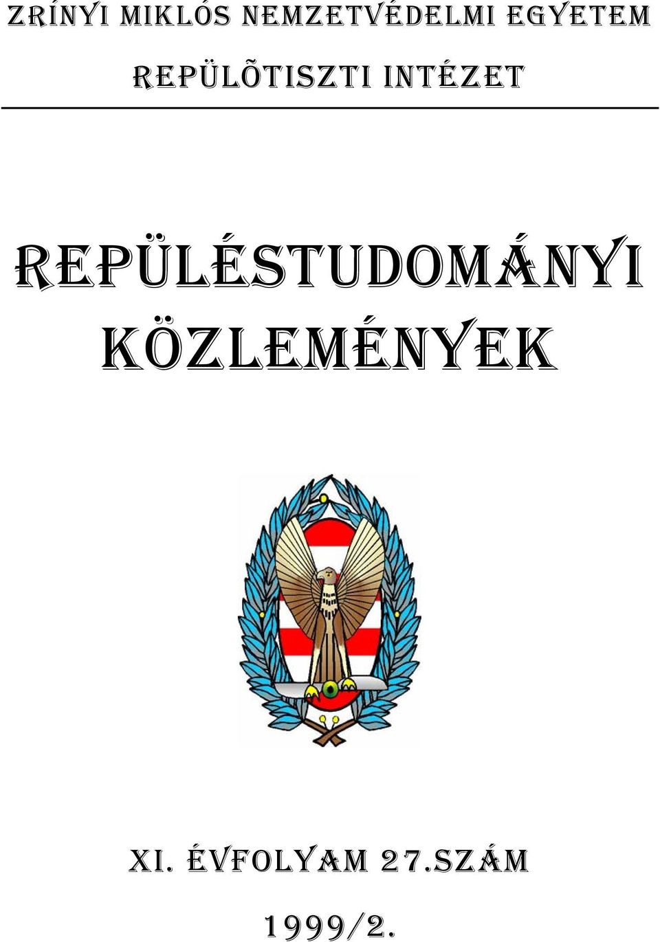 REPÜLÉSTUDOMÁNYI KÖZLEMÉNYEK