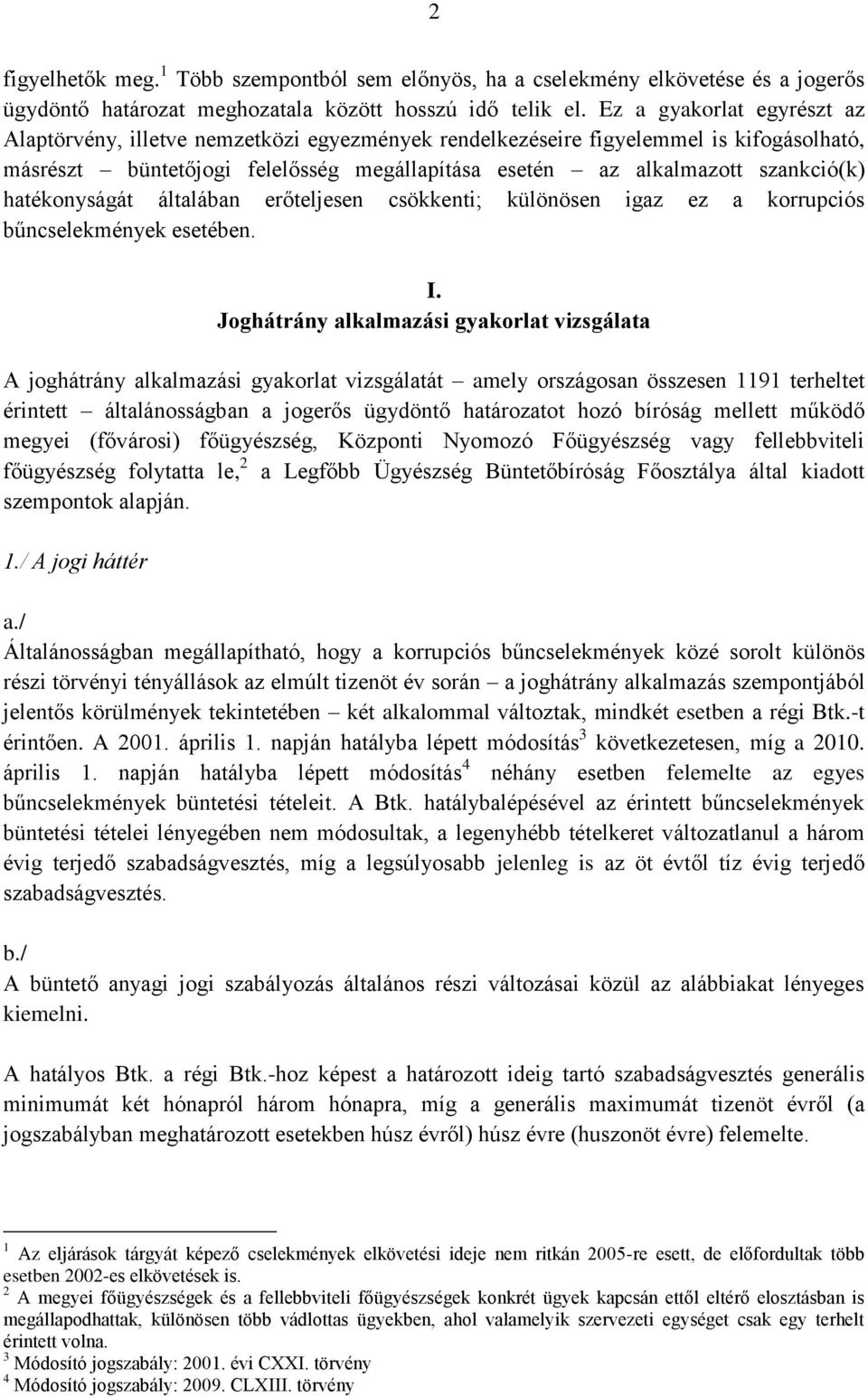 hatékonyságát általában erőteljesen csökkenti; különösen igaz ez a korrupciós bűncselekmények esetében. I.