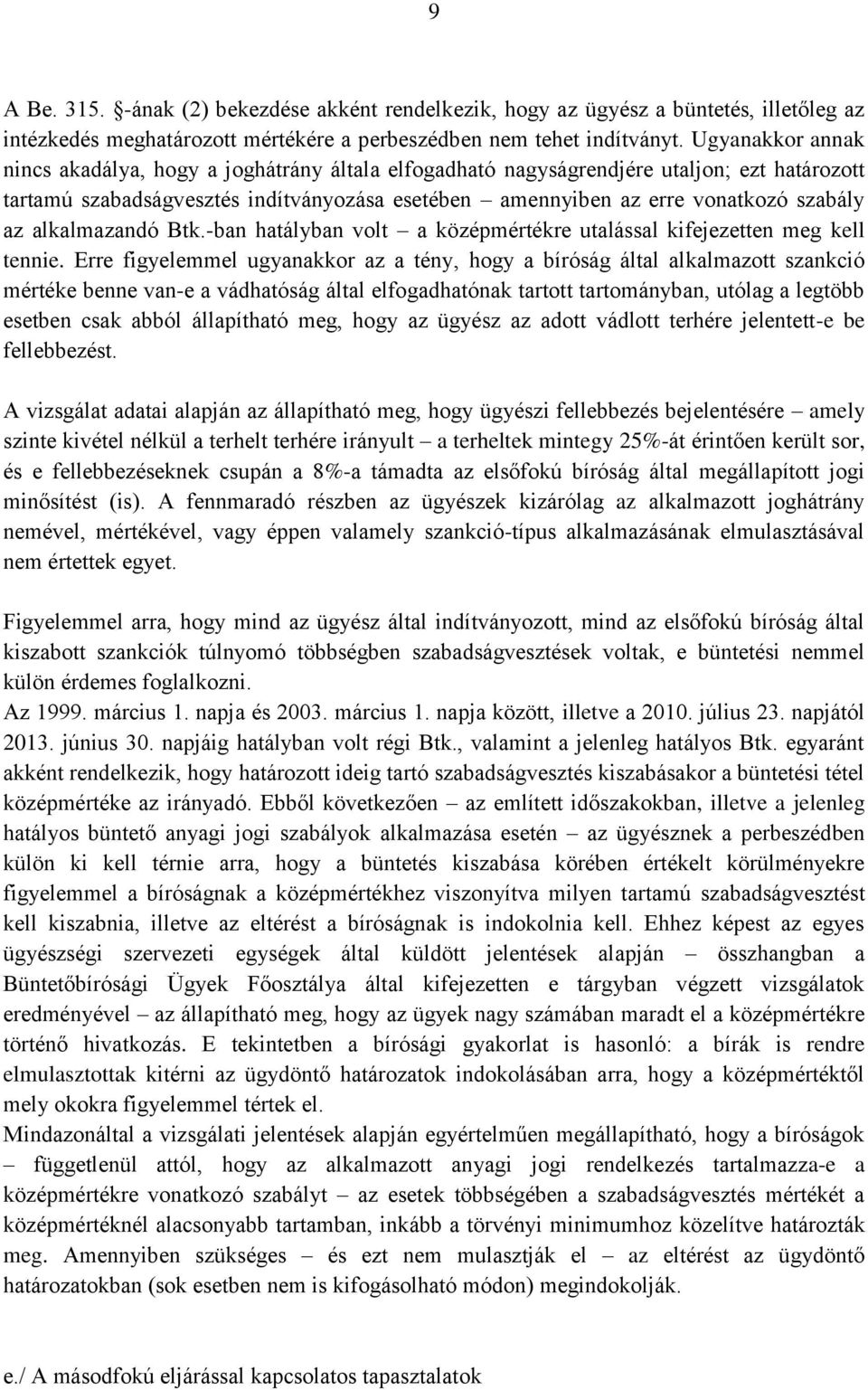 alkalmazandó Btk.-ban hatályban volt a középmértékre utalással kifejezetten meg kell tennie.