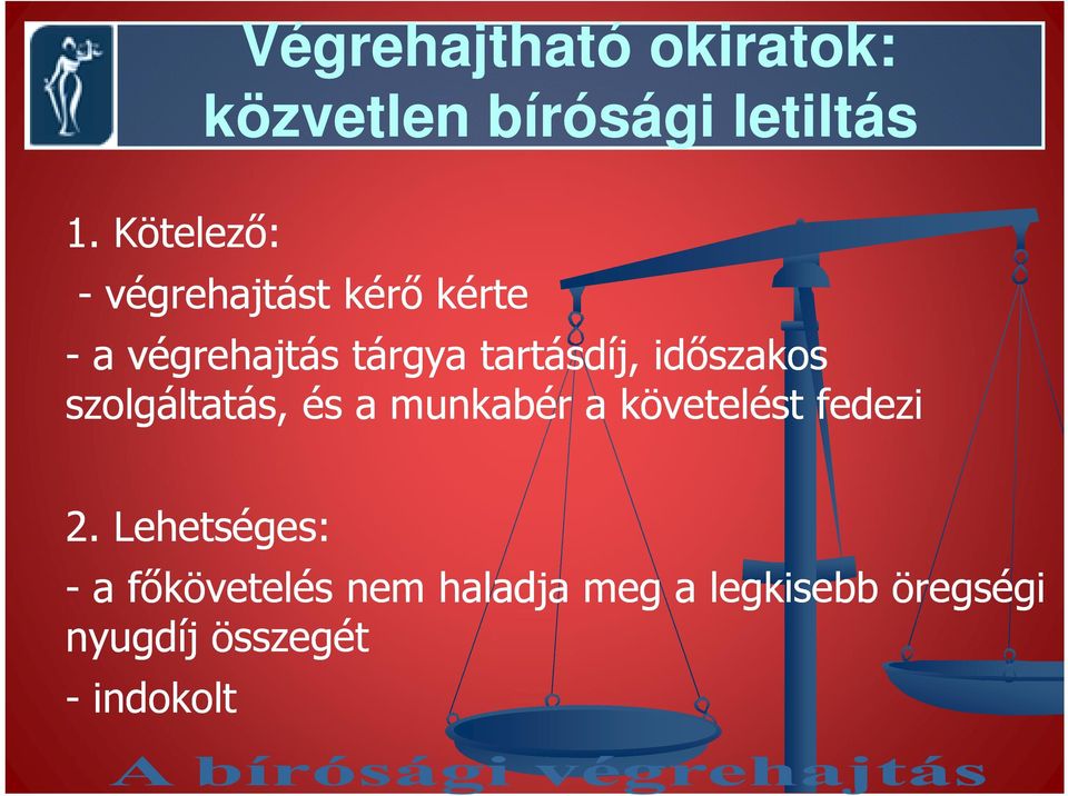szolgáltatás, és a munkabér a követelést fedezi 2.
