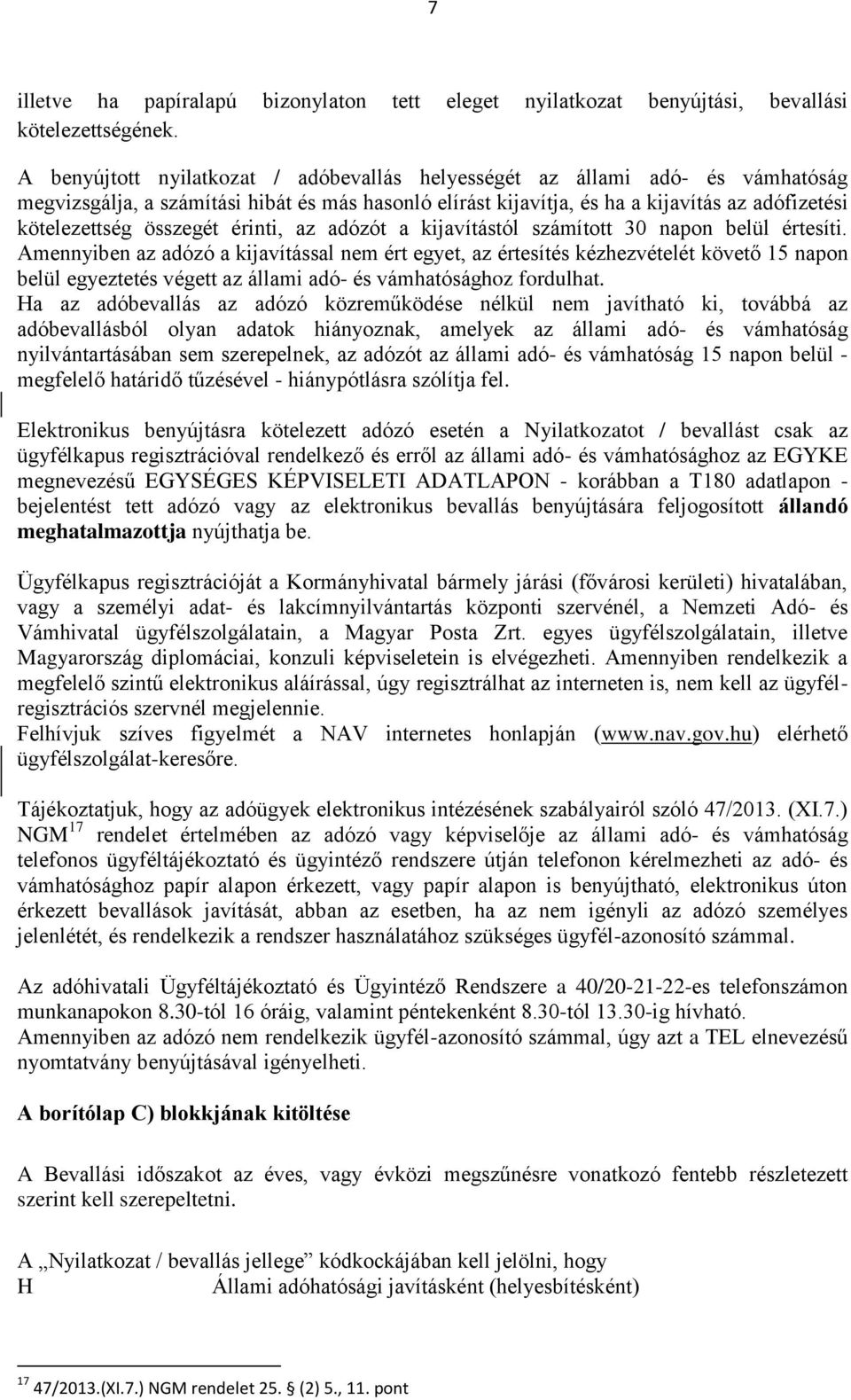 összegét érinti, az adózót a kijavítástól számított 30 napon belül értesíti.
