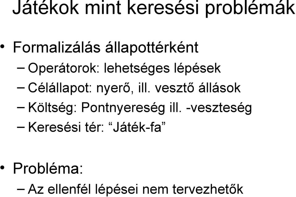 nyerő, ill. vesztő állások Költség: Pontnyereség ill.