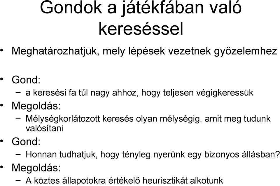 Mélységkorlátozott keresés olyan mélységig, amit meg tudunk valósítani Gond: Honnan