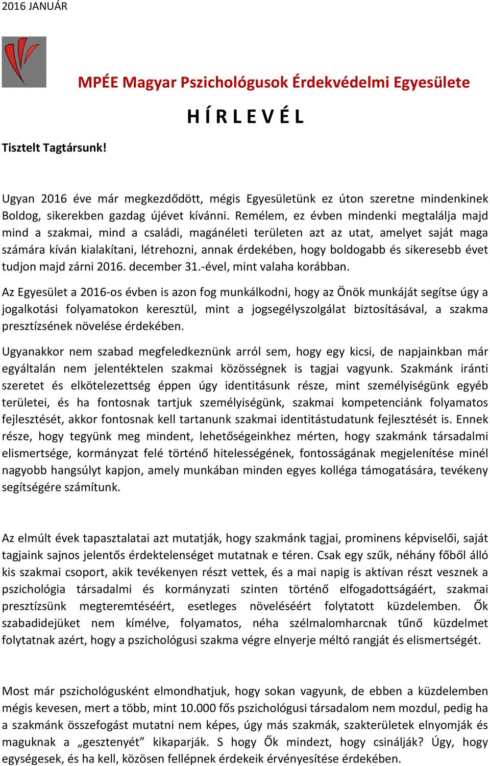 és sikeresebb évet tudjon majd zárni 2016. december 31.-ével, mint valaha korábban.