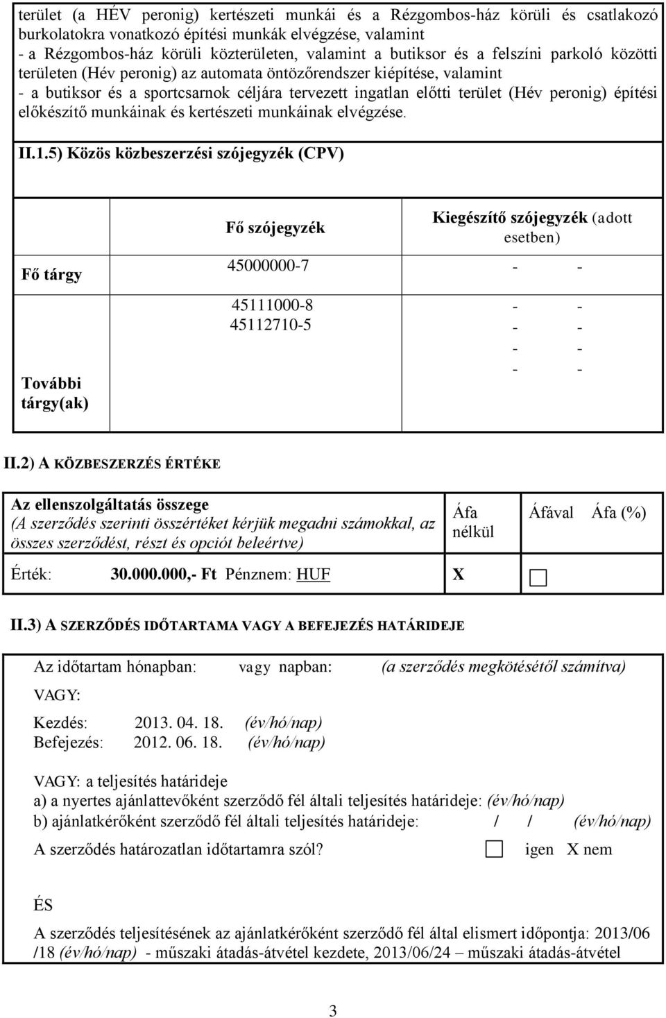 előkészítő munkáinak és kertészeti munkáinak elvégzése. II.1.