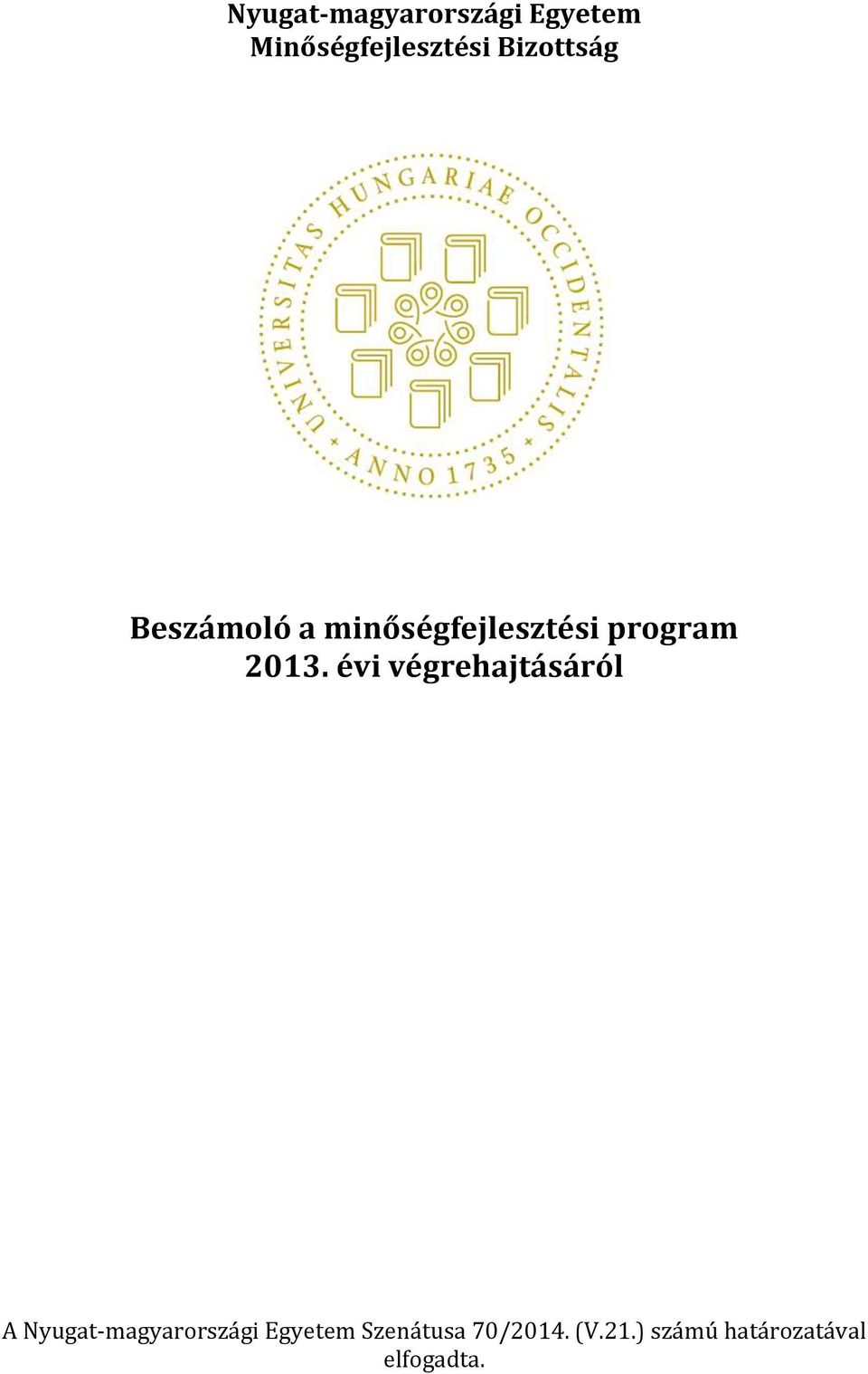 2013. évi végrehajtásáról A Nyugat-magyarországi