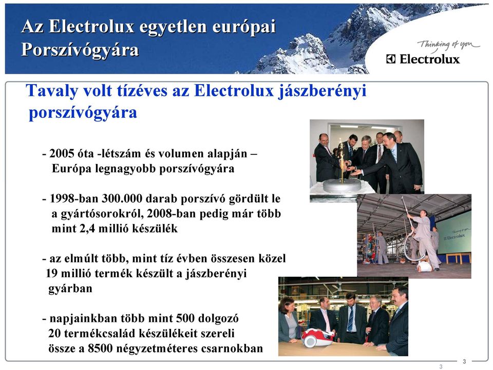 000 darab porszívó gördült le a gyártósorokról, 2008-ban pedig már több mint 2,4 millió készülék - az elmúlt több, mint tíz