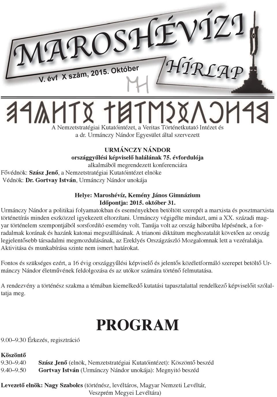 Gortvay István, Urmánczy Nándor unokája Helye: Maroshévíz, Kemény János Gimnázium Időpontja: 2015. október 31.