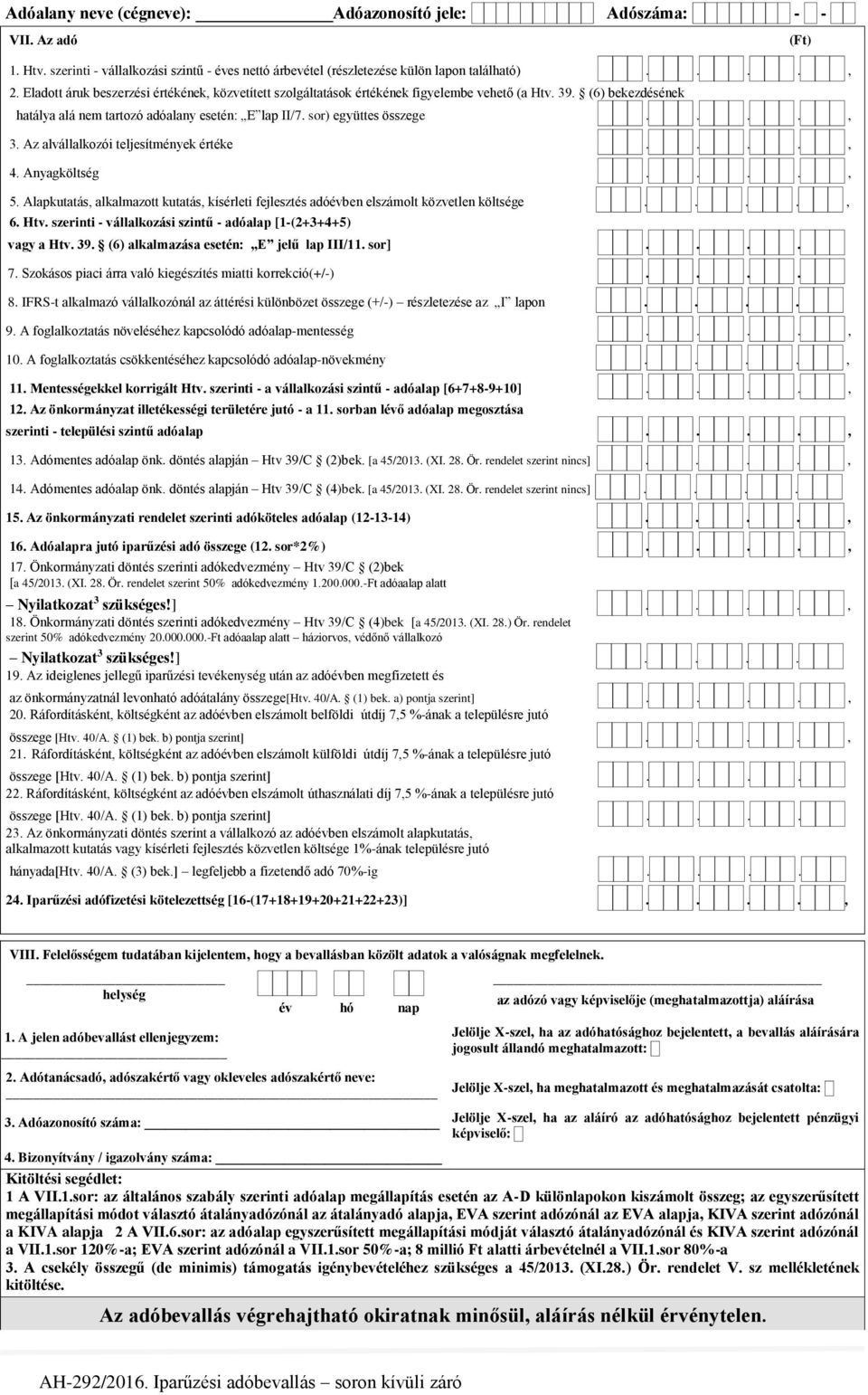 Az alvállalkozói teljesítmények értéke...., 4. Anyagköltség...., 5. Alapkutatás, alkalmazott kutatás, kísérleti fejlesztés adóévben elszámolt közvetlen költsége...., 6. Htv.