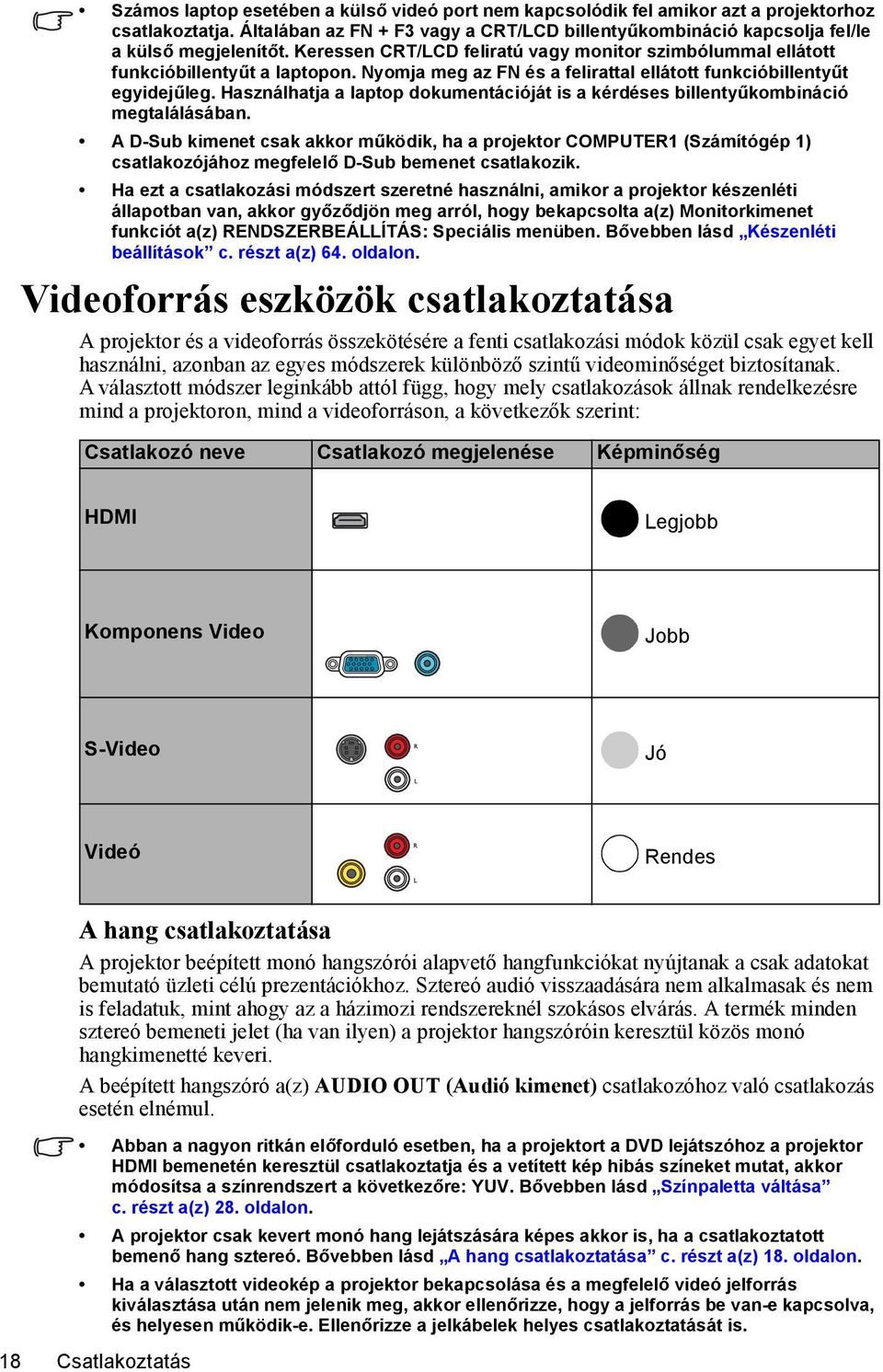 Használhatja a laptop dokumentációját is a kérdéses billentyűkombináció megtalálásában.