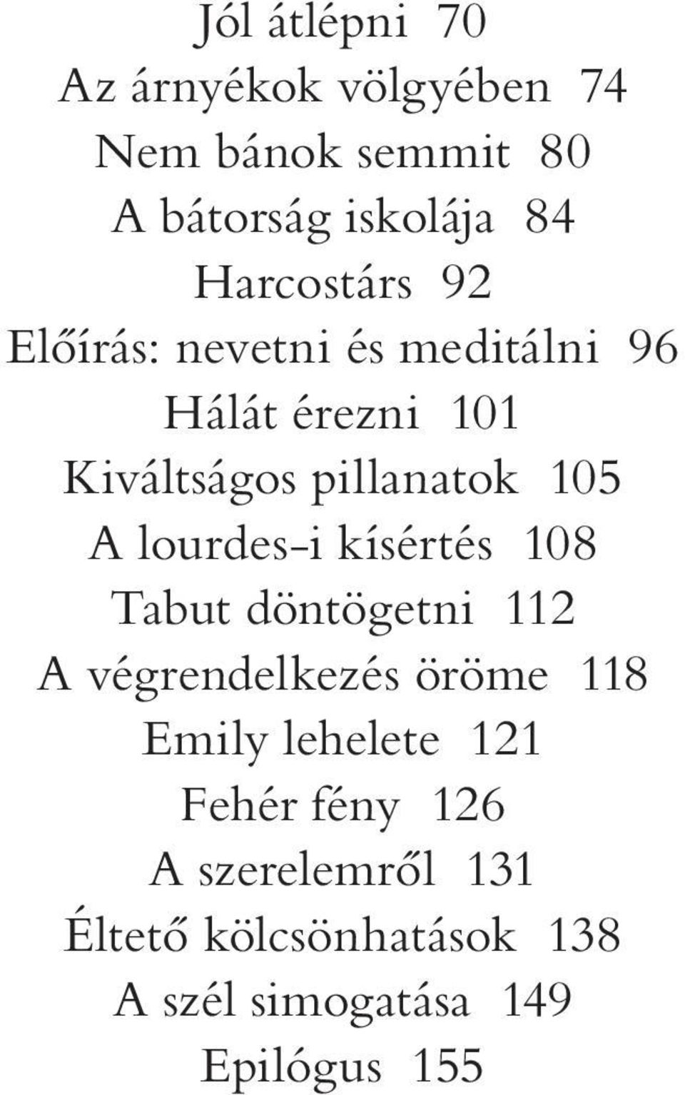 105 A lourdes-i kísértés 108 Tabut döntögetni 112 A végrendelkezés öröme 118 Emily