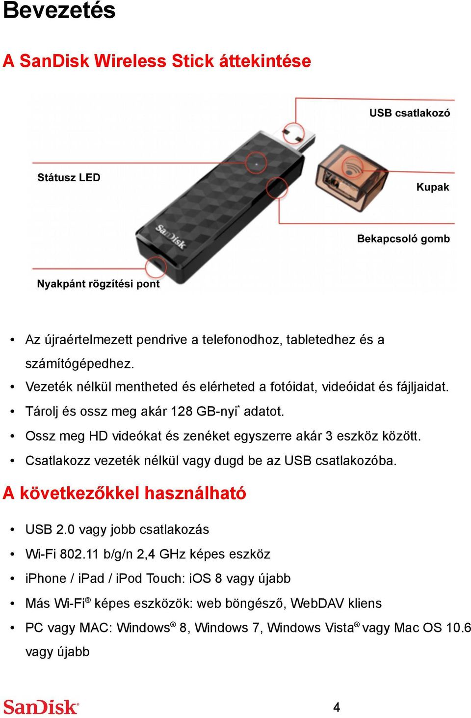 Ossz meg HD videókat és zenéket egyszerre akár 3 eszköz között. Csatlakozz vezeték nélkül vagy dugd be az USB csatlakozóba. A következőkkel használható USB 2.