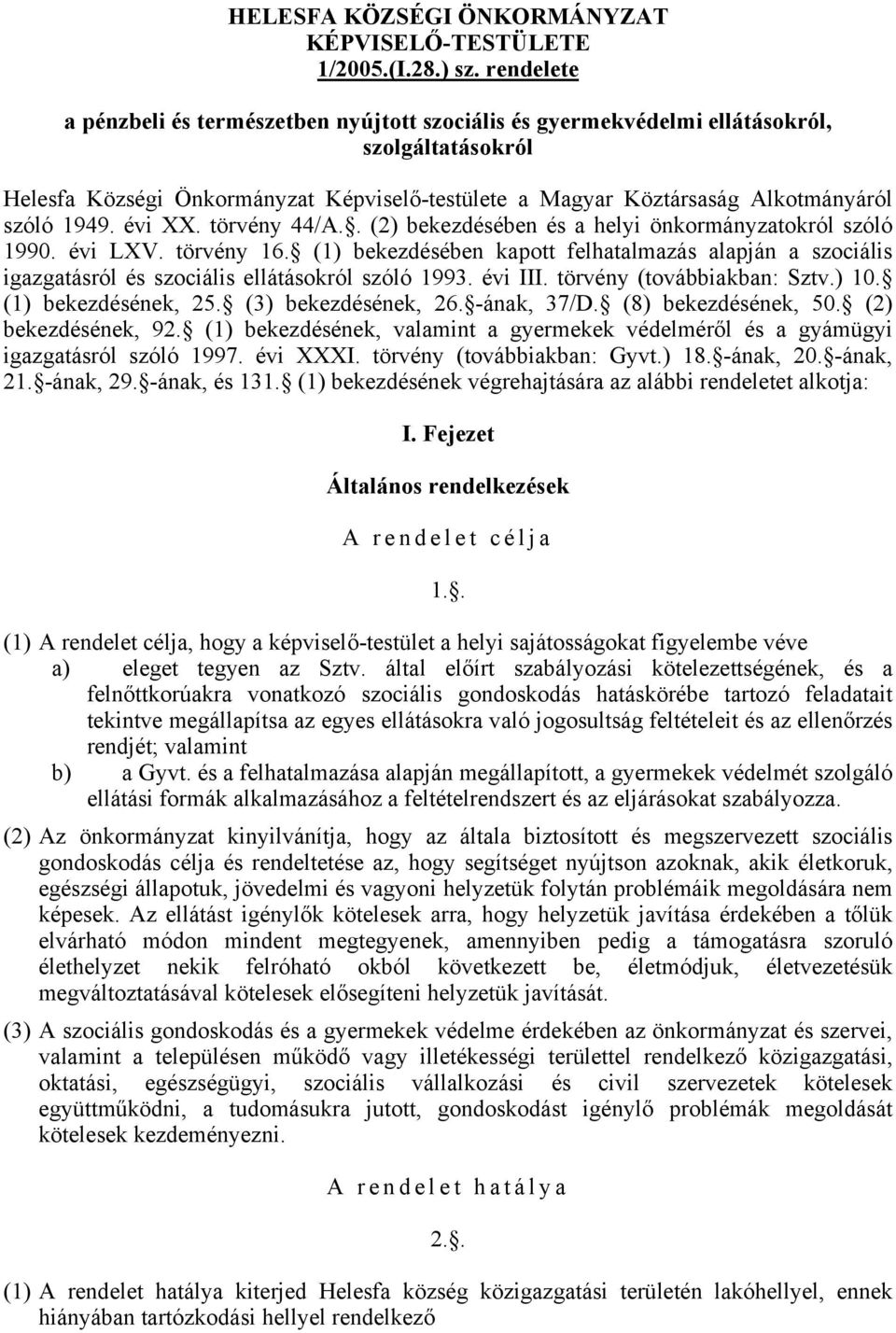 1949. évi XX. törvény 44/A.. (2) bekezdésében és a helyi önkormányzatokról szóló 1990. évi LXV. törvény 16.