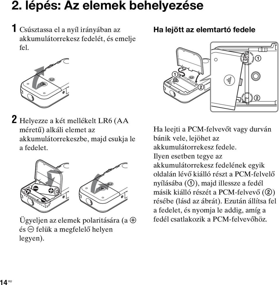 Ügyeljen az elemek polaritására (a 3 és # felük a megfelelő helyen legyen). Ha leejti a PCM-felvevőt vagy durván bánik vele, lejöhet az akkumulátorrekesz fedele.