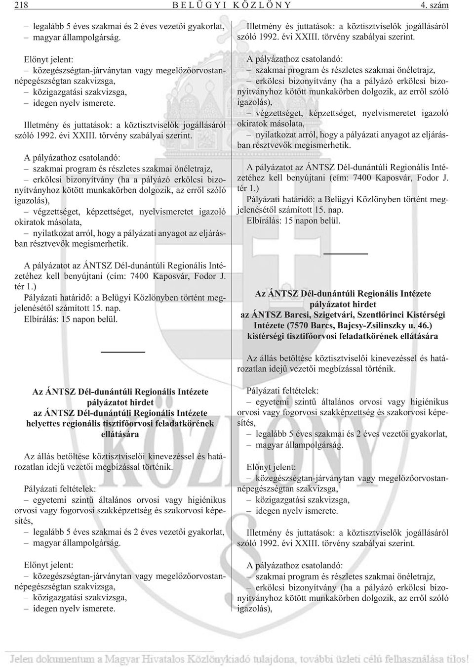 Illetmény és juttatások: a köztisztviselõk jogállásáról szóló 1992. évi XXIII. törvény szabályai szerint.