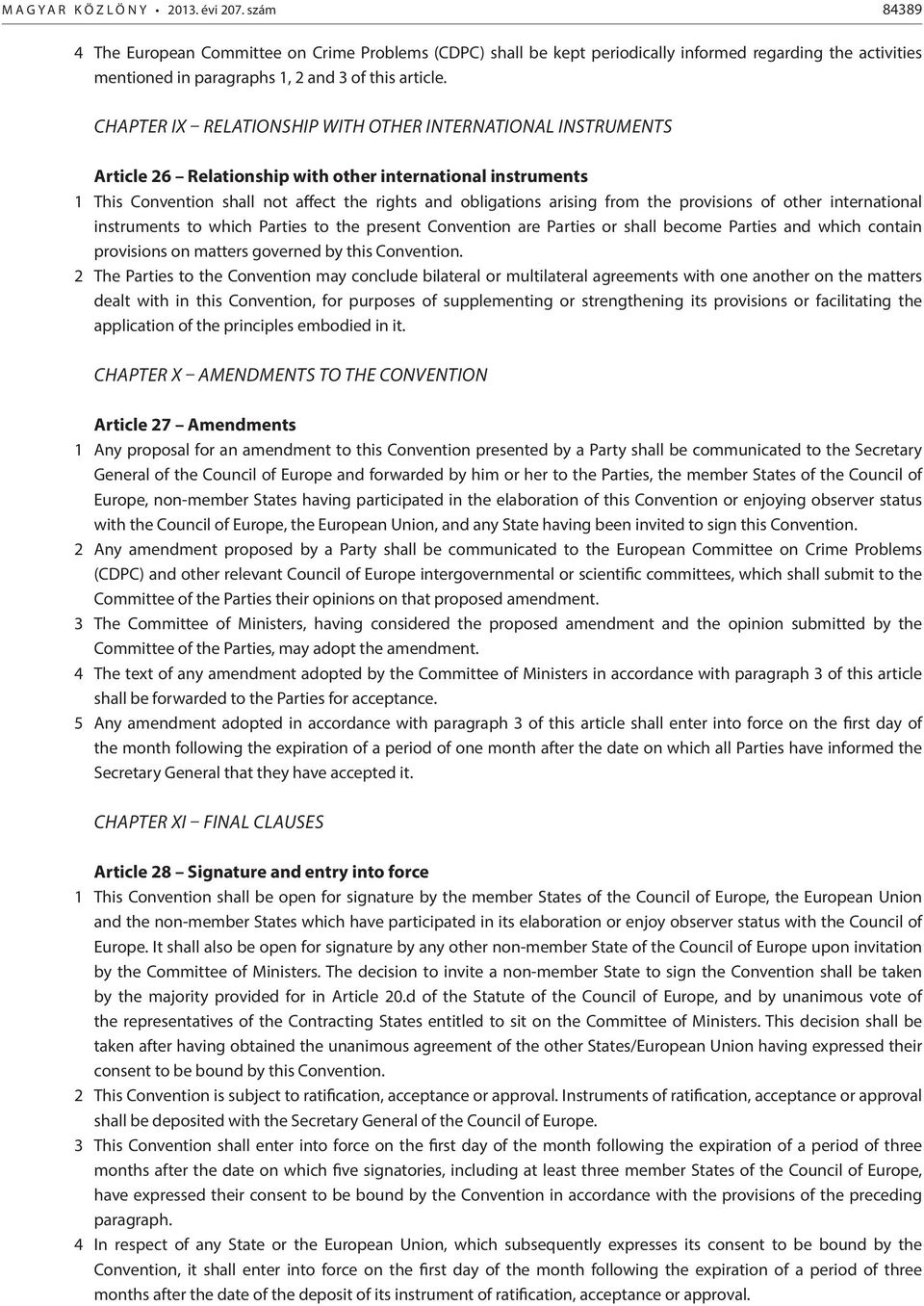 Chapter IX Relationship with other international instruments Article 26 Relationship with other international instruments 1 This Convention shall not affect the rights and obligations arising from