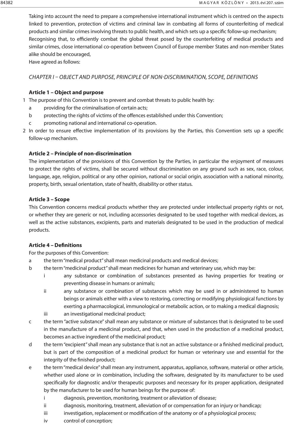 forms of counterfeiting of medical products and similar crimes involving threats to public health, and which sets up a specific follow-up mechanism; Recognising that, to efficiently combat the global