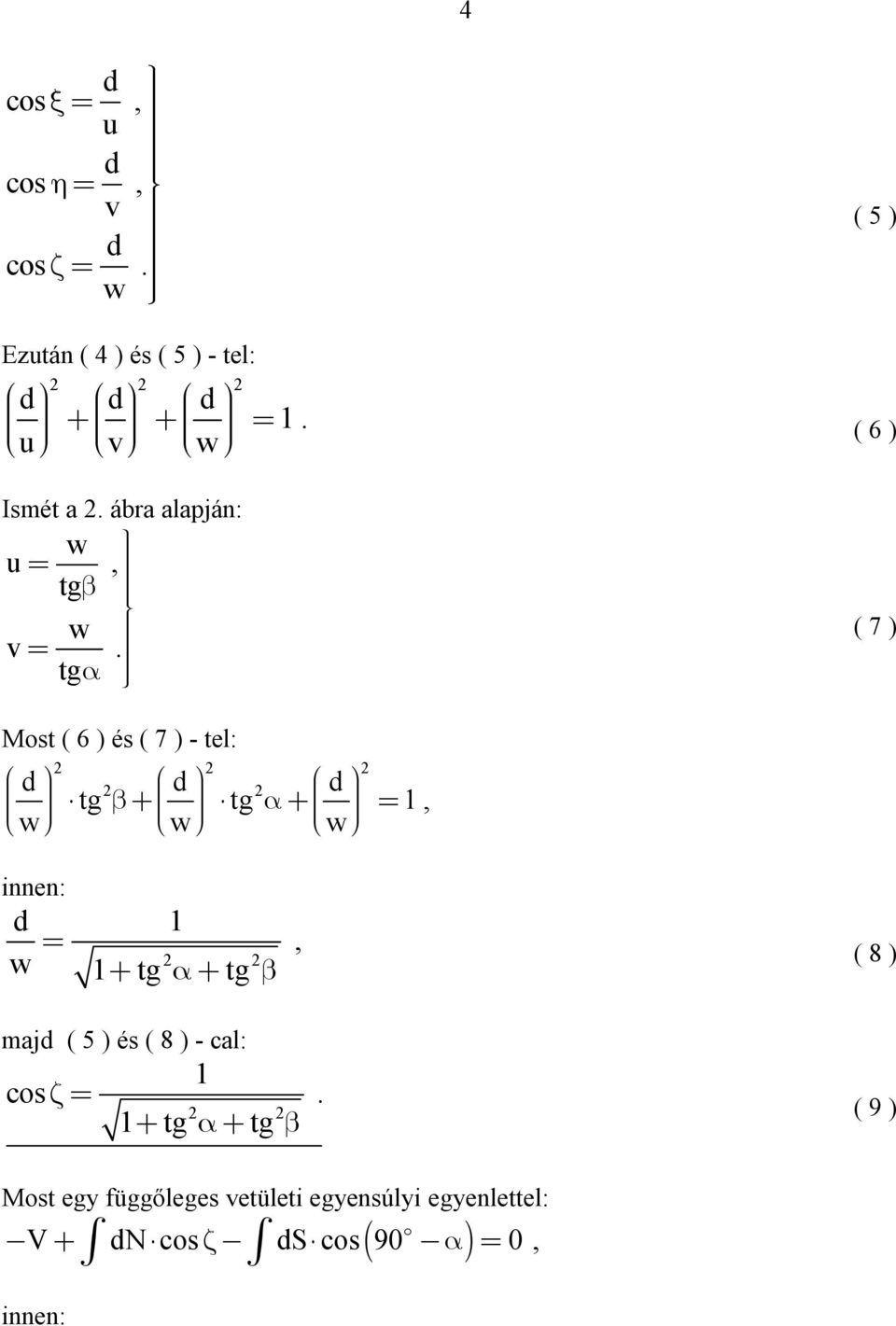 tg 1, w w w innen: d 1 w 1 tg tg 2 2, ( 8 ) majd ( 5 ) és ( 8 ) - cal: 1 cos 1 tg tg