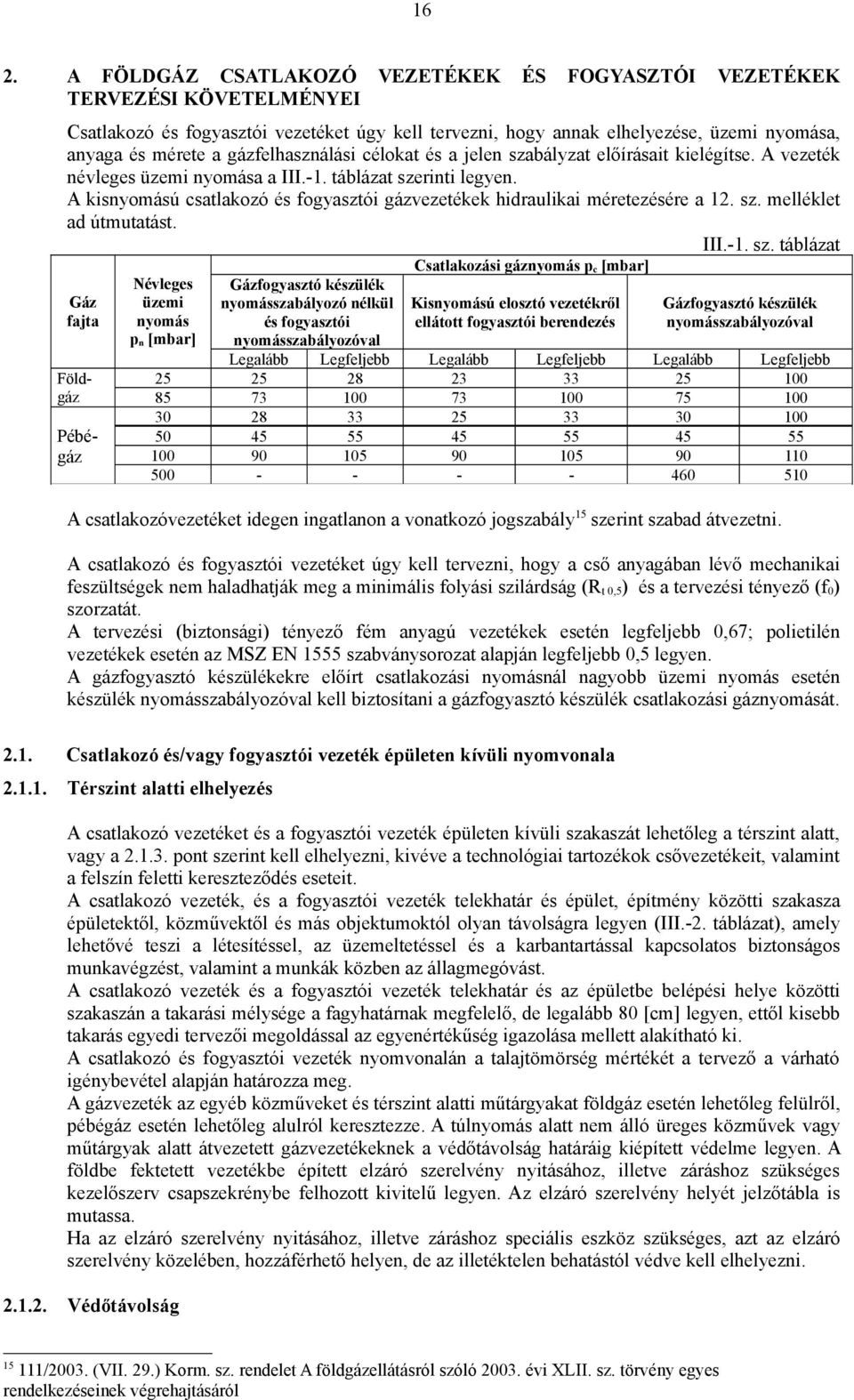 A kisnyomású csatlakozó és fogyasztói gázvezetékek hidraulikai méretezésére a 12. sz.