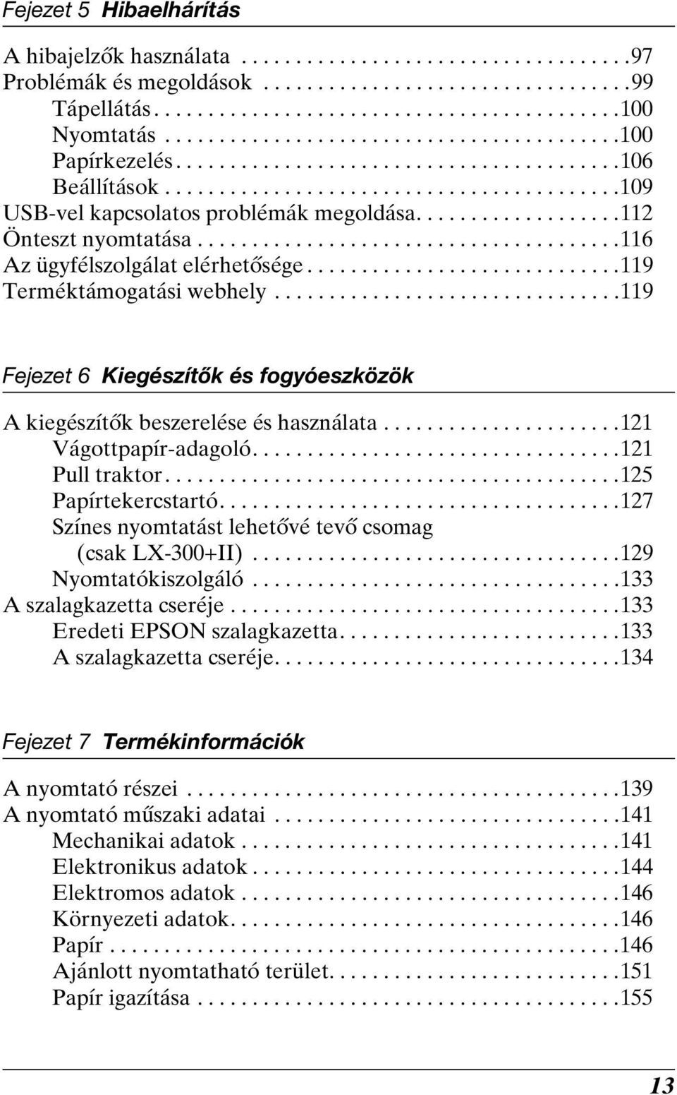 ..................11 Önteszt nyomtatása.......................................11 Az ügyfélszolgálat elérhetősége.............................119 Terméktámogatási webhely.