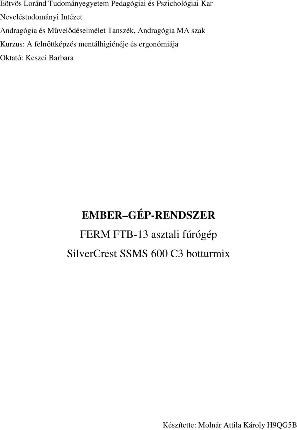 felnőttképzés mentálhigiénéje és ergonómiája Oktató: Keszei Barbara EMBER