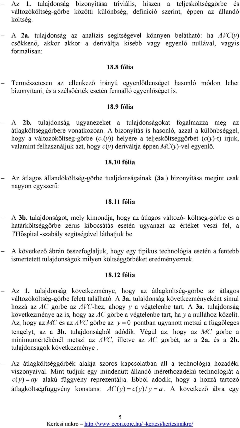 8 fólia Természetesen az ellenkező iránú egenlőtlenséget hasonló módon lehet bizonítani, és a szélsőérték esetén fennálló egenlőséget is. 18.9 fólia A 2b.