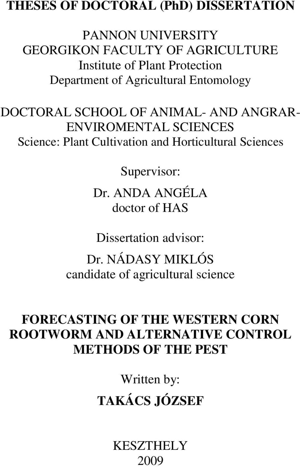 and Horticultural Sciences Supervisor: Dr. ANDA ANGÉLA doctor of HAS Dissertation advisor: Dr.