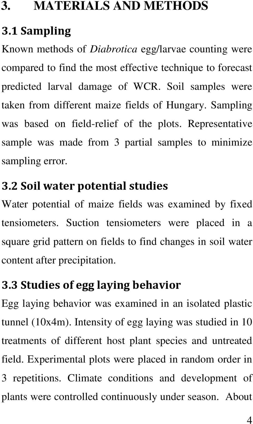 partial samples to minimize sampling error. 3.2 Soil water potential studies Water potential of maize fields was examined by fixed tensiometers.