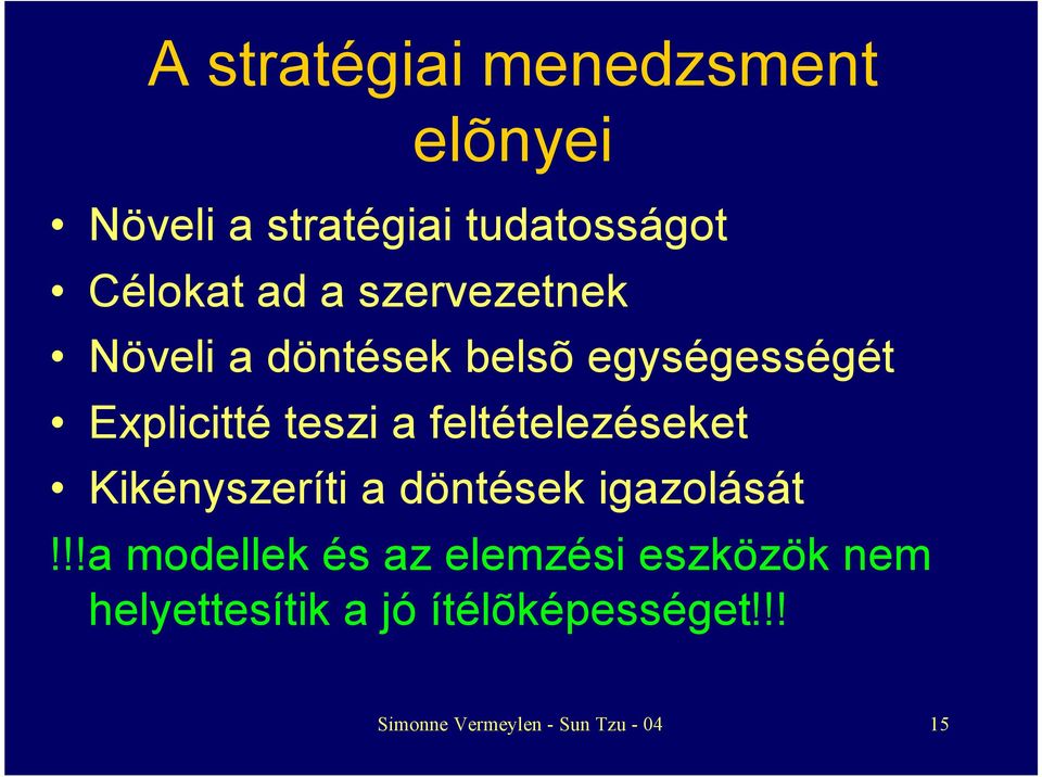 feltételezéseket Kikényszeríti a döntések igazolását!