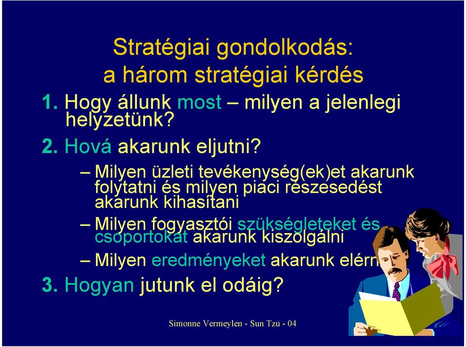 Milyen üzleti tevékenység(ek)et akarunk folytatni és milyen piaci részesedést akarunk kihasítani