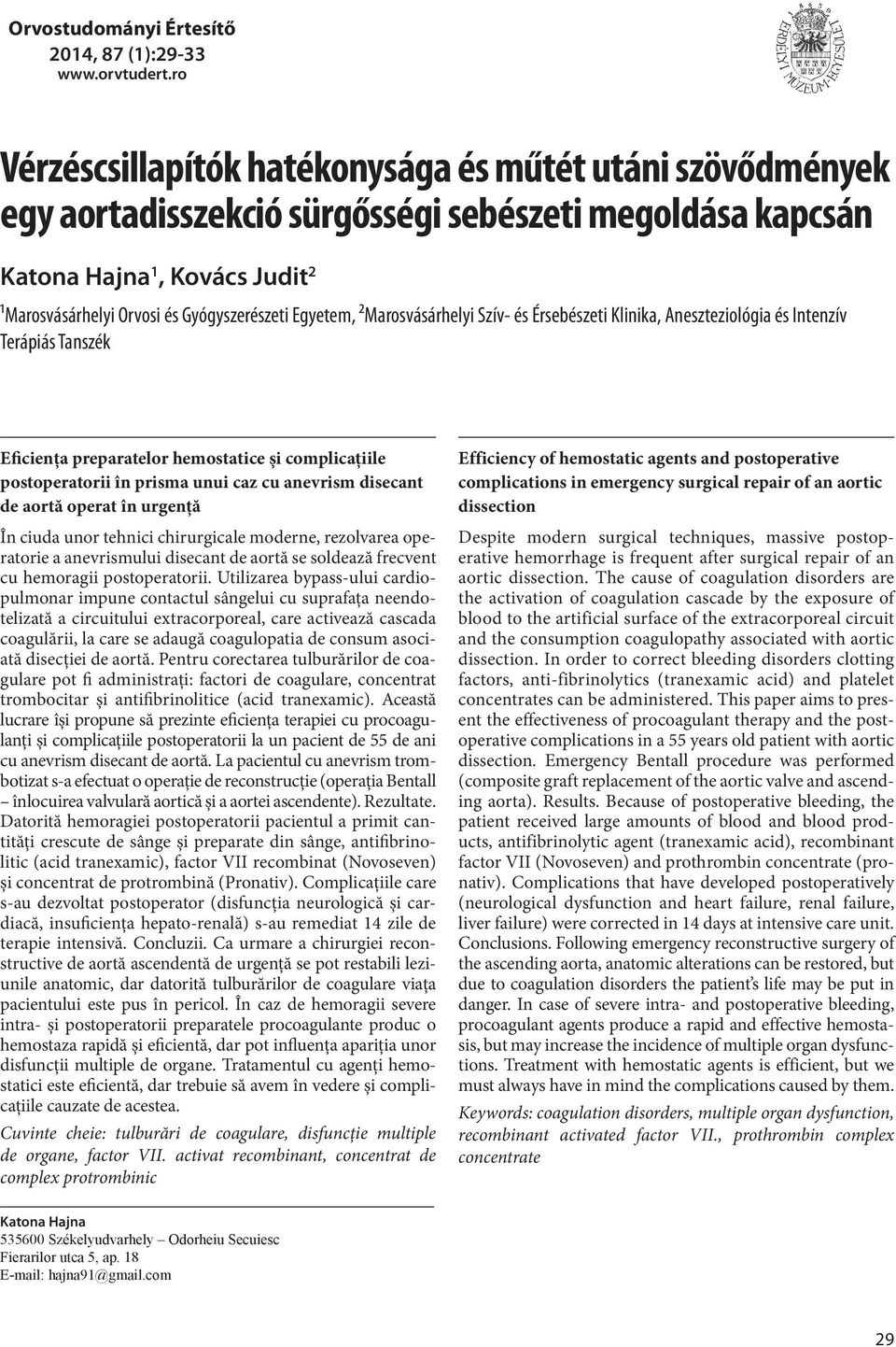 Egyetem, 2Marosvásárhelyi Szív- és Érsebészeti Klinika, Aneszteziológia és Intenzív Terápiás Tanszék Eficienţa preparatelor hemostatice şi complicaţiile postoperatorii în prisma unui caz cu anevrism