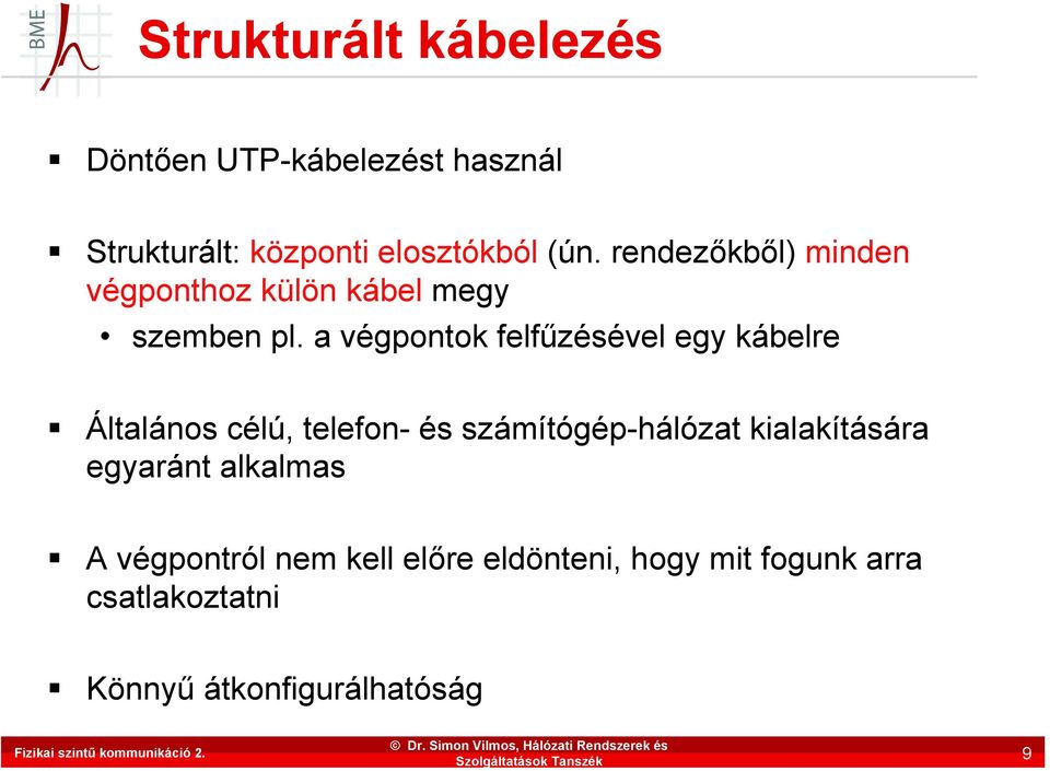 a végpontok felfűzésével egy kábelre Általános célú, telefon- és számítógép-hálózat