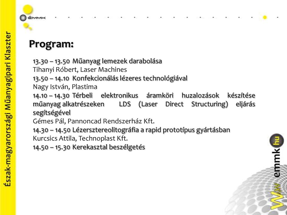 30 Térbeli elektronikus áramköri huzalozások készítése műanyag alkatrészeken LDS (Laser Direct Structuring) eljárás