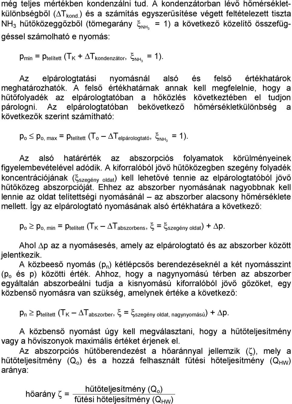 kondenzátor, ξ NH = 1). 3 Az elpárologtatási nyomásnál alsó és felső értékhatárok meghatározhatók.