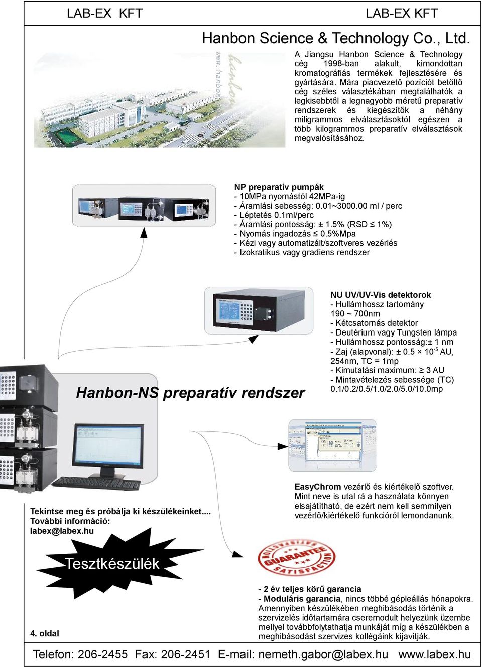 kilogrammos preparatív elválasztások megvalósításához. NP preparatív pumpák - 10MPa nyomástól 42MPa-ig - Áramlási sebesség: 0.01~3000.00 ml / perc - Léptetés 0.1ml/perc - Áramlási pontosság: ± 1.