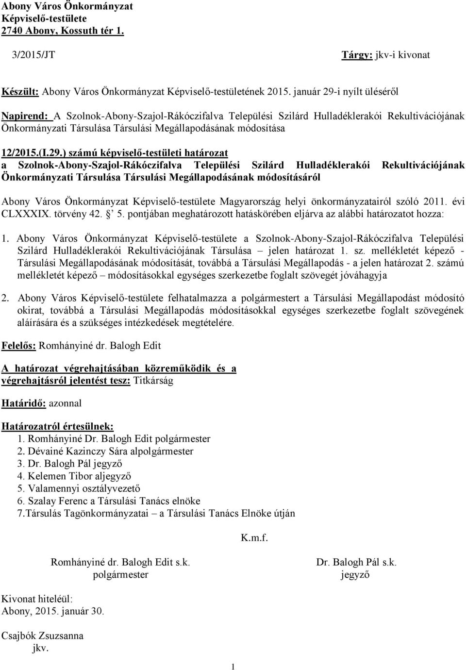 29.) számú képviselő-testületi határozat a Szolnok-Abony-Szajol-Rákóczifalva Települési Szilárd Hulladéklerakói Rekultivációjának Önkormányzati Társulása Társulási Megállapodásának módosításáról