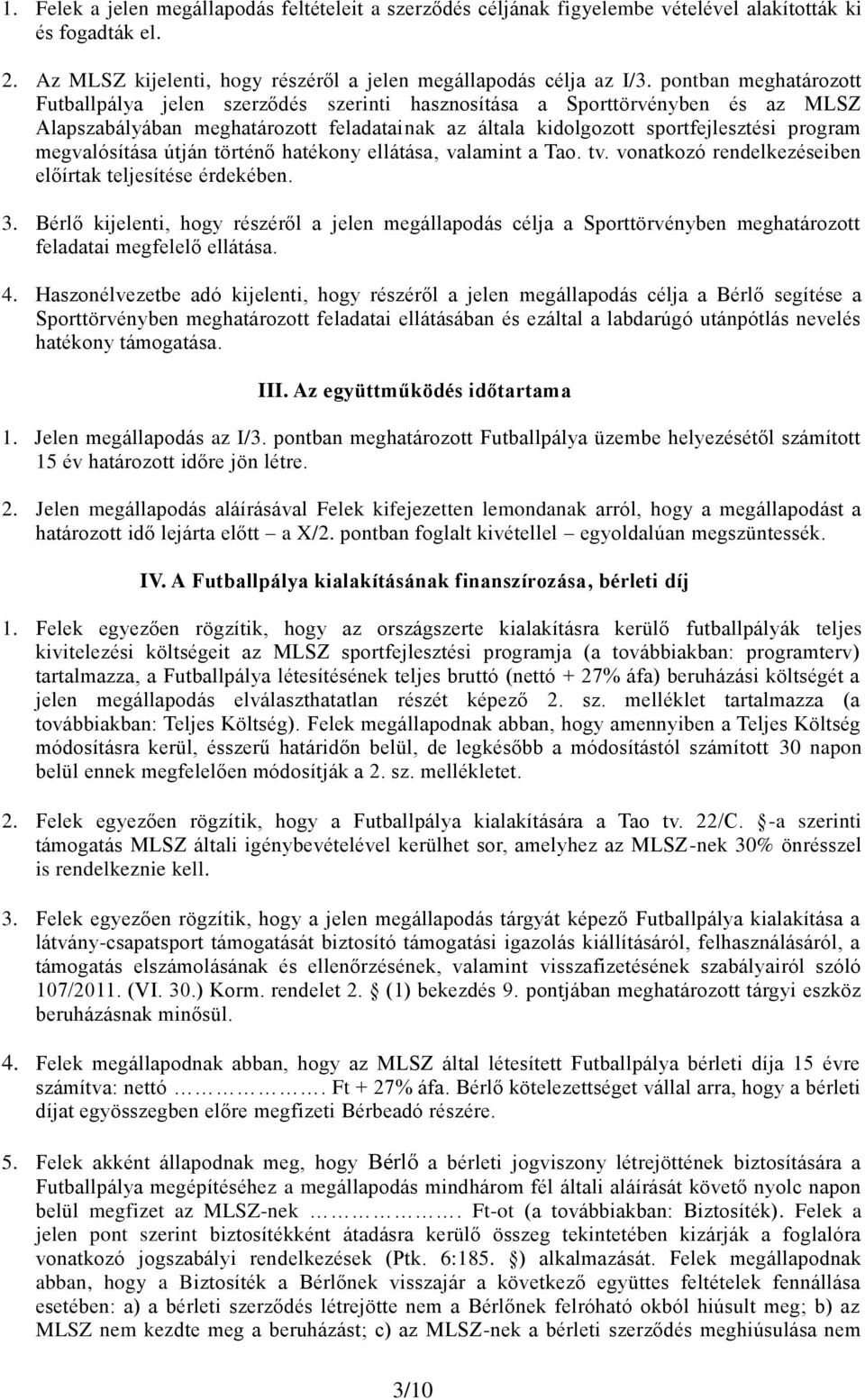 megvalósítása útján történő hatékony ellátása, valamint a Tao. tv. vonatkozó rendelkezéseiben előírtak teljesítése érdekében. 3.