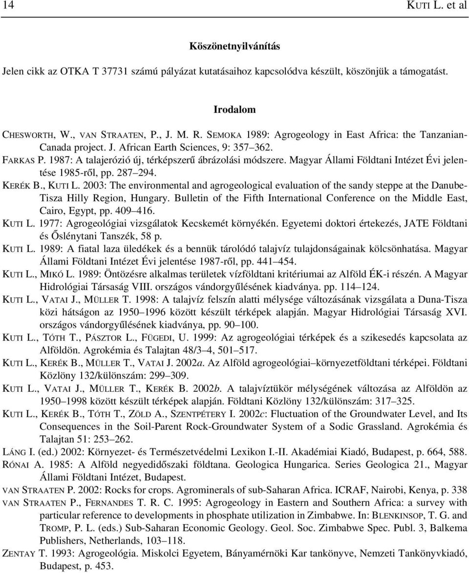 Magyar Állami Földtani Intézet Évi jelentése 1985-rõl, pp. 287 294. KERÉK B., KUTI L.