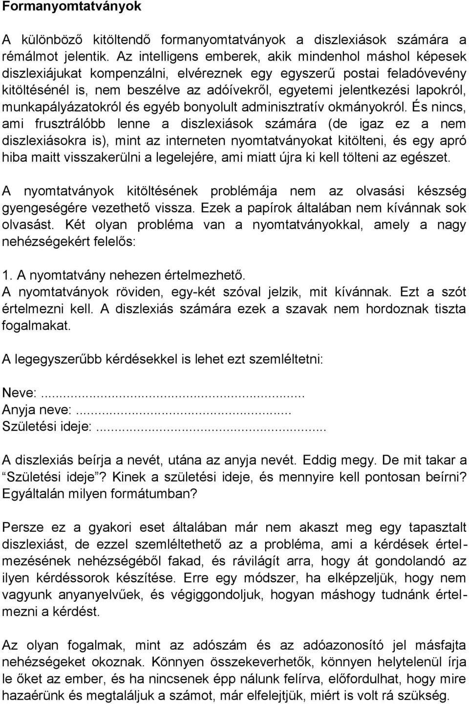 lapokról, munkapályázatokról és egyéb bonyolult adminisztratív okmányokról.