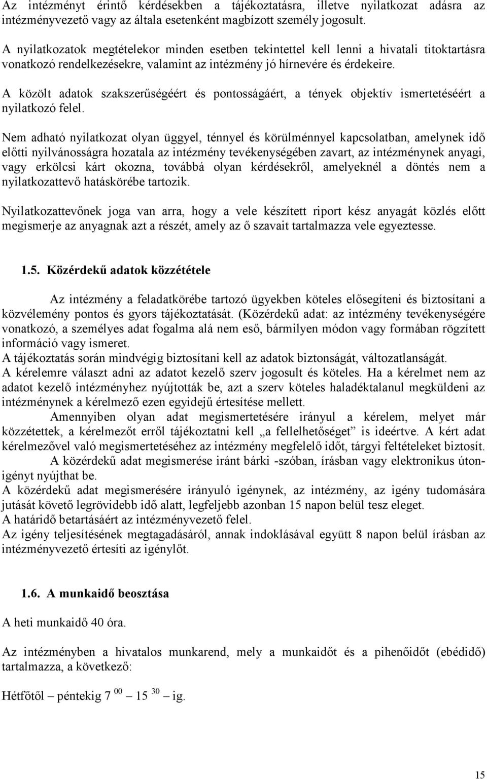 A közölt adatok szakszerőségéért és pontosságáért, a tények objektív ismertetéséért a nyilatkozó felel.