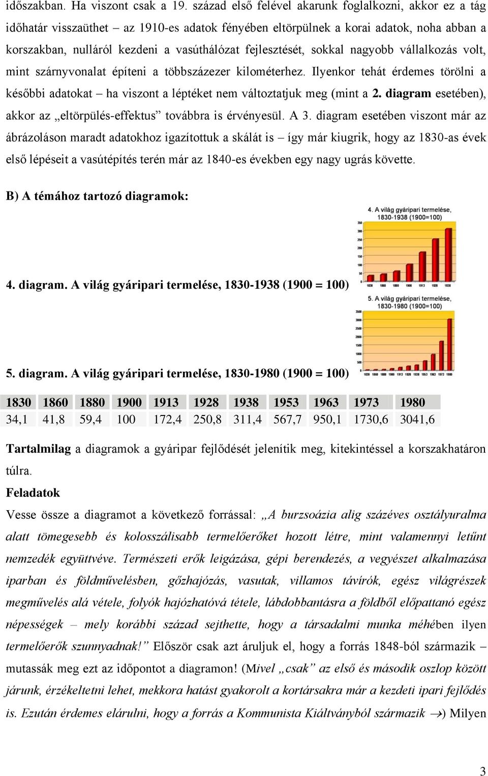 fejlesztését, sokkal nagyobb vállalkozás volt, mint szárnyvonalat építeni a többszázezer kilométerhez.