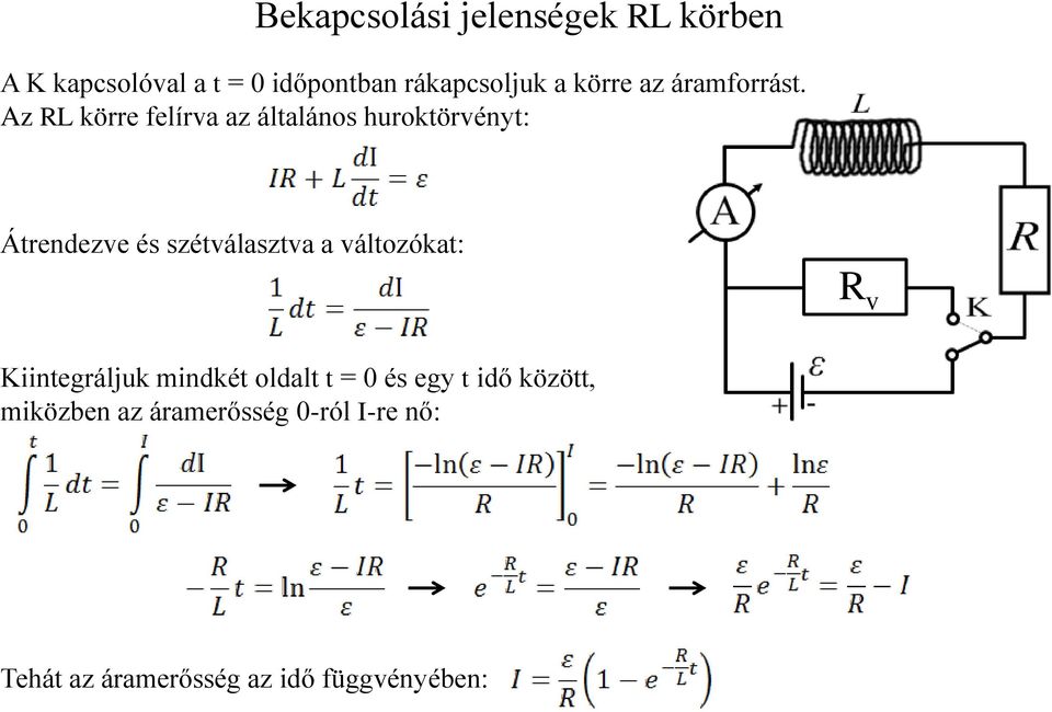 Az RL körre felírva az általános huroktörvényt: Átrendezve és szétválasztva a